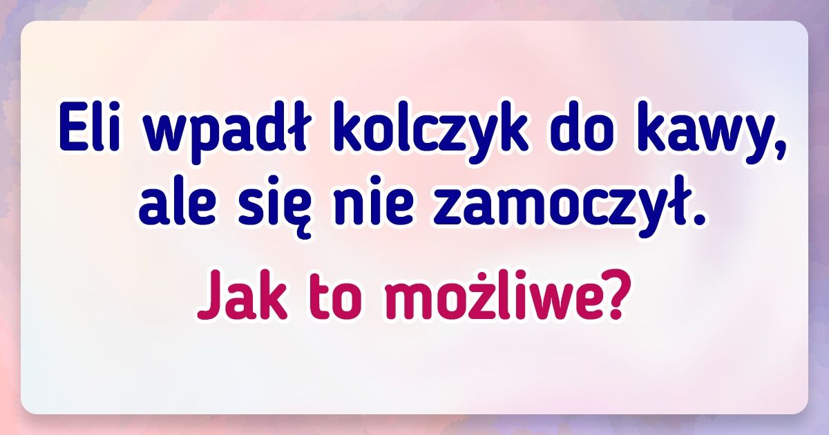 10 zagadek, które sprawdzą twoją wiedzę ogólną w 10 minut