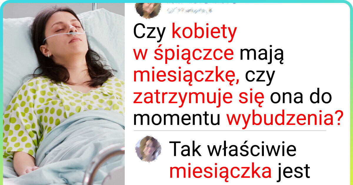 „Czy kobiety w śpiączce mają miesiączkę?” — eksperci rozwiewają wątpliwości „Czy kobiety w śpiączce mają miesiączkę?” — eksperci rozwiewają wątpliwości