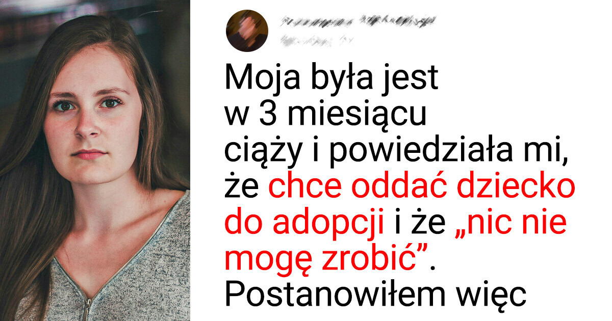 Moja ciężarna dziewczyna chciała oddać nasze dziecko do adopcji, ale ja rozegrałem to po swojemu Moja ciężarna dziewczyna chciała oddać nasze dziecko do adopcji, ale ja rozegrałem to po swojemu
