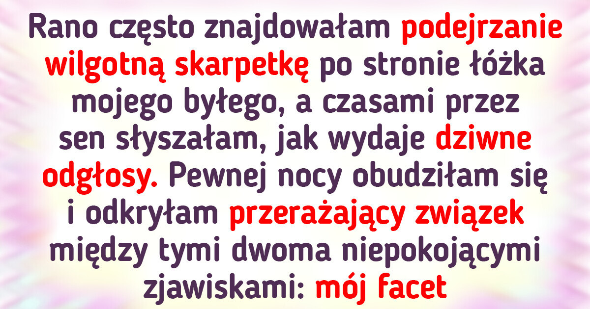 10 osób, które odkryły niepokojące i obrzydliwe sekrety o swoich partnerach 10 osób, które odkryły niepokojące i obrzydliwe sekrety o swoich partnerach
