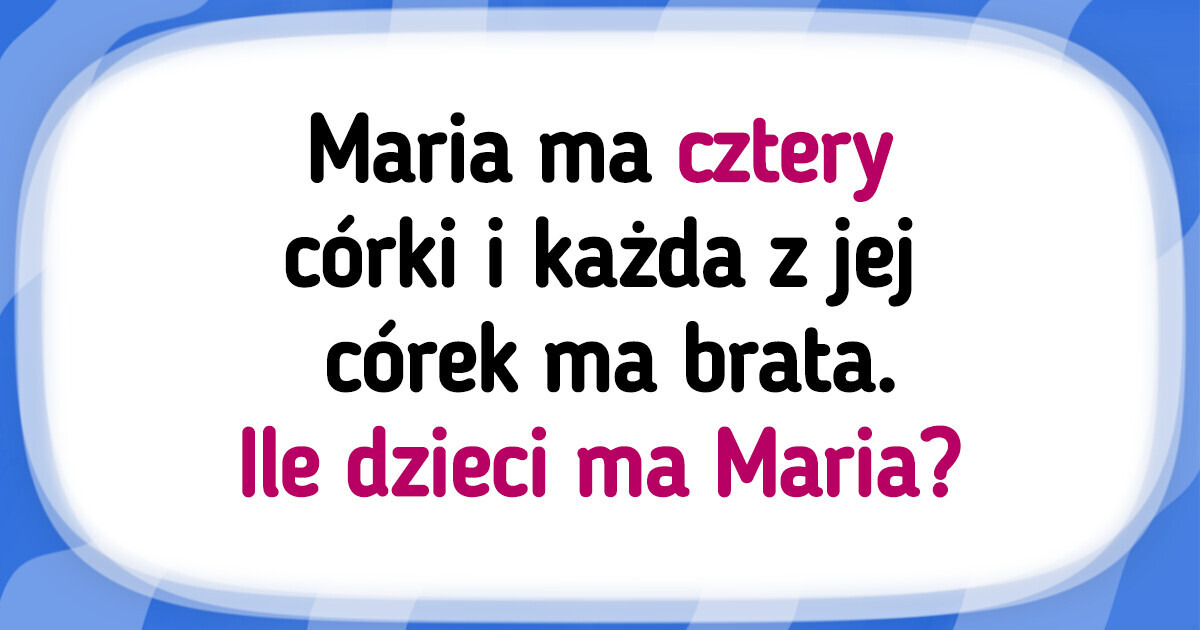 7 zagadek, które sprawią, że zaczniesz bić się z myślami 7 zagadek, które sprawią, że zaczniesz bić się z myślami