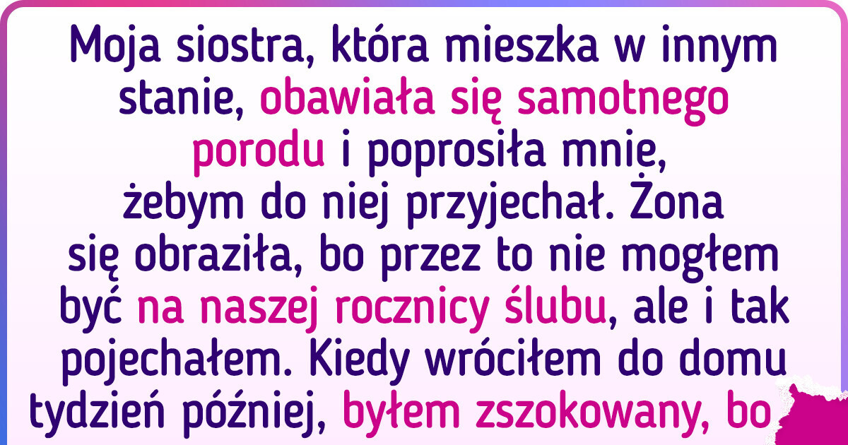 Przegapiłem rocznicę ślubu z powodu porodu siostry, a żona zrobiła mi paskudną niespodziankę Przegapiłem rocznicę ślubu z powodu porodu siostry, a żona zrobiła mi paskudną niespodziankę