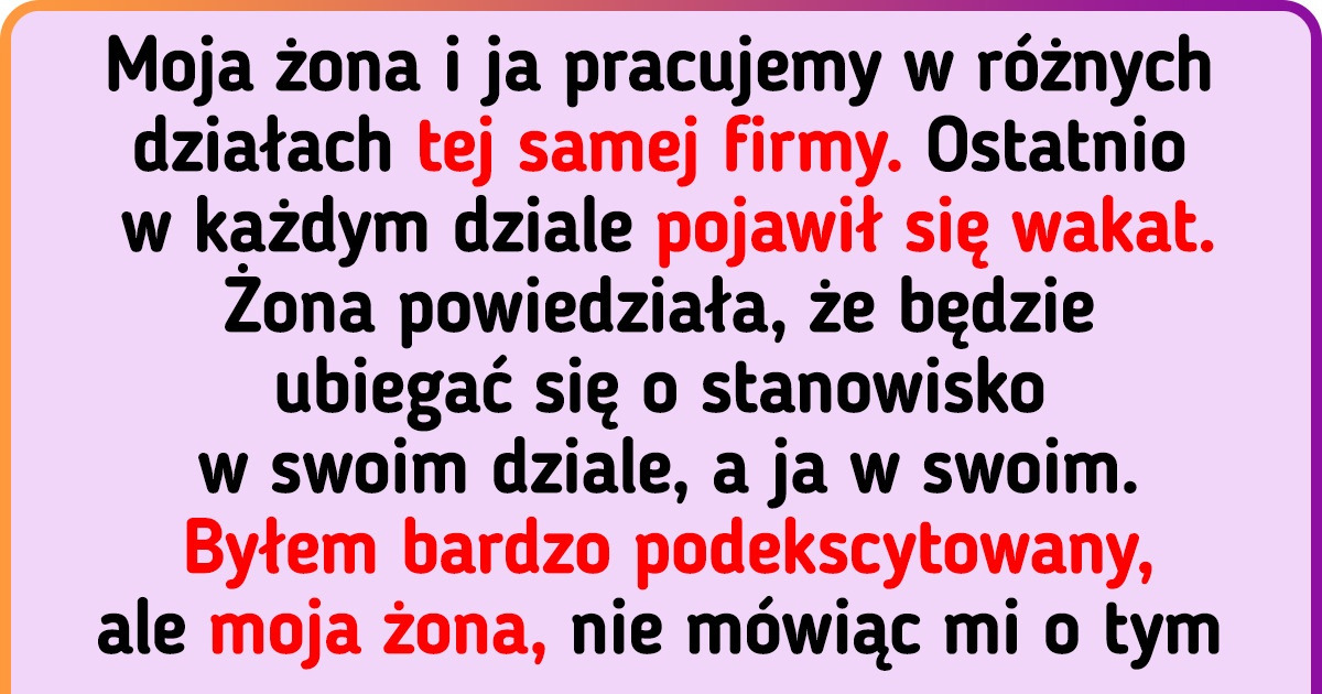 Moja żona ubiegała się o ten sam awans co ja, nie mówiąc mi o tym