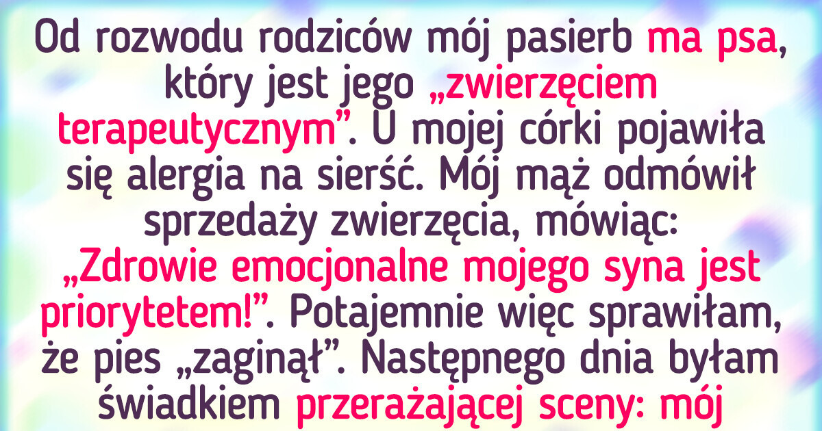 Pozbyłam się psa mojego pasierba — komfort mojej córki jest najważniejszy Pozbyłam się psa mojego pasierba — komfort mojej córki jest najważniejszy