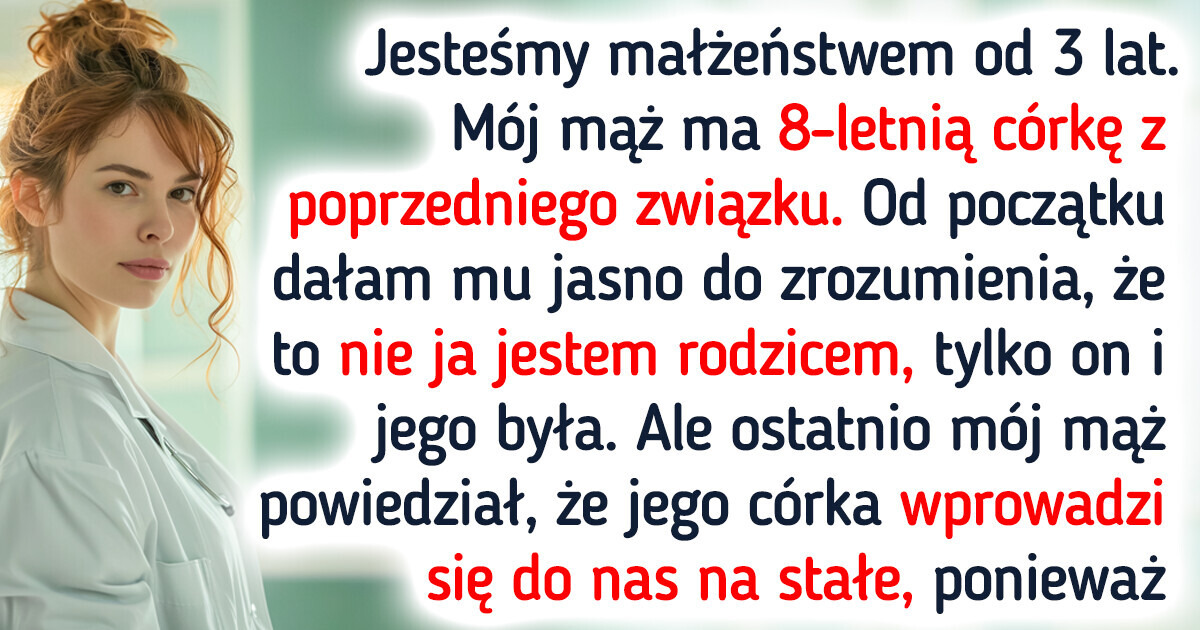 Nie chcę, aby 8-letnia córka mojego męża mieszkała w naszym domu, więc on grozi mi rozwodem