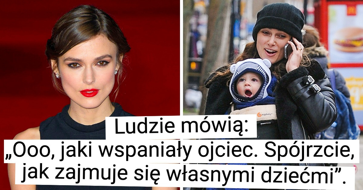 „Nigdy nie powiedzielibyście tak do kobiety”. K. Knightley uważa, że nie powinniśmy chwalić ojców za wykonywanie podstawowych obowiązków rodzicielskich