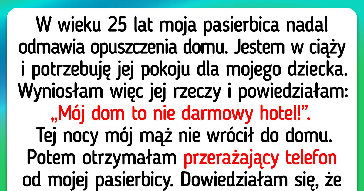 Wyrzuciłam pasierbicę na bruk – mój dom to nie darmowy hotel Wyrzuciłam pasierbicę na bruk – mój dom to nie darmowy hotel