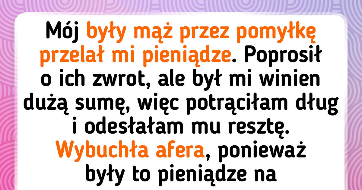 15 osób, które miały tak wielki dylemat, że postanowiły zapytać internautów, czy postąpiły słusznie
