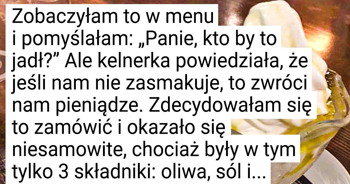12 niedorzecznych połączeń smakowych, których autorzy zasługują na gwiazdki Michelin