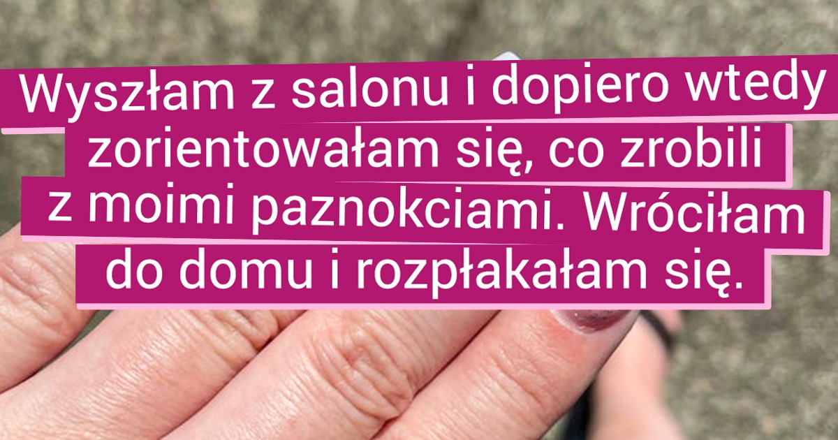 18 dziewczyn, które teraz wpadają w panikę, słysząc: „salon stylizacji paznokci”