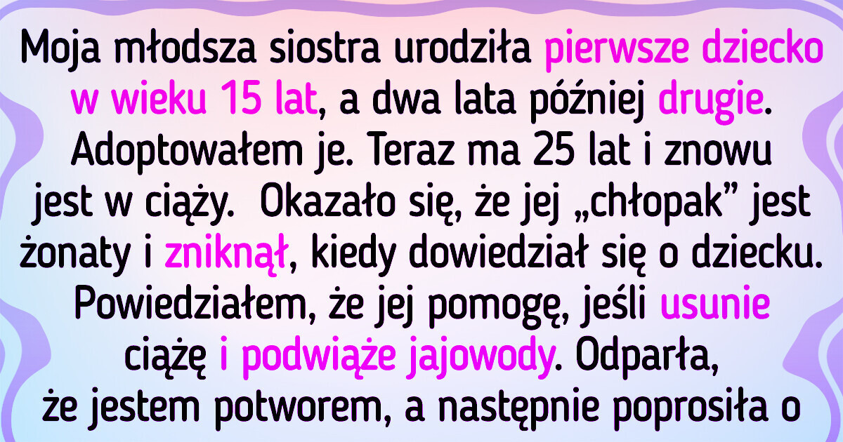 Moja siostra znów jest w ciąży, ale pomogę jej tylko pod warunkiem, że podda się sterylizacji