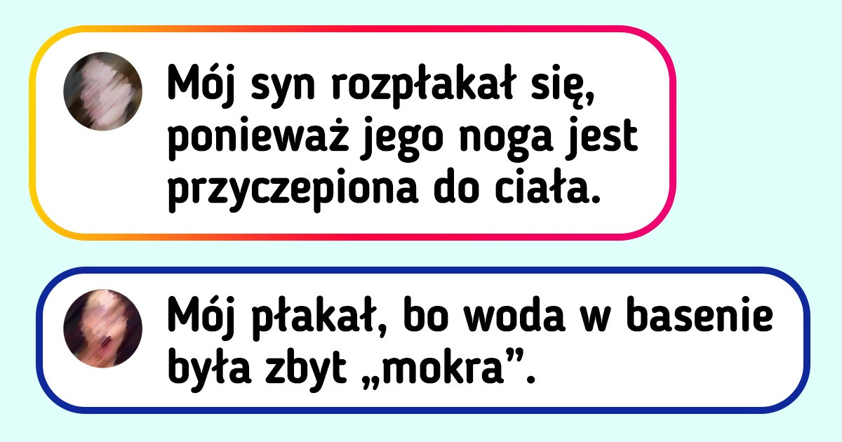 23 rodziców podzieliło się najbardziej nielogicznymi powodami, dla których ich dzieci się rozpłakały