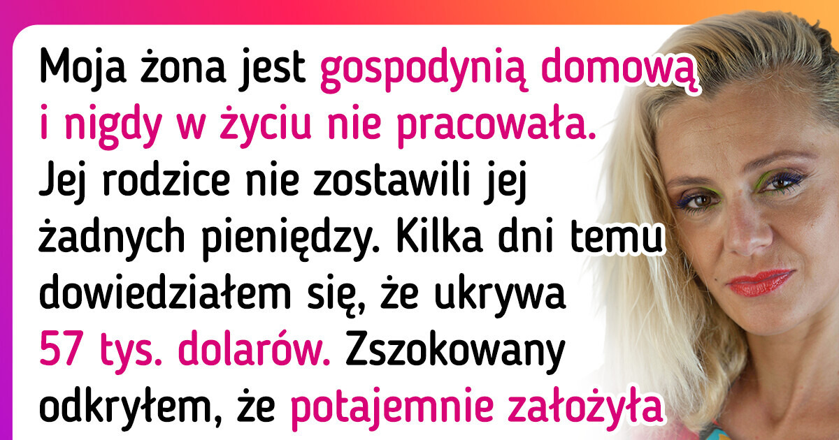 Znalazłem tajne oszczędności mojej żony. Twierdzi, że nie mam prawa do „jej” pieniędzy Znalazłem tajne oszczędności mojej żony. Twierdzi, że nie mam prawa do „jej” pieniędzy