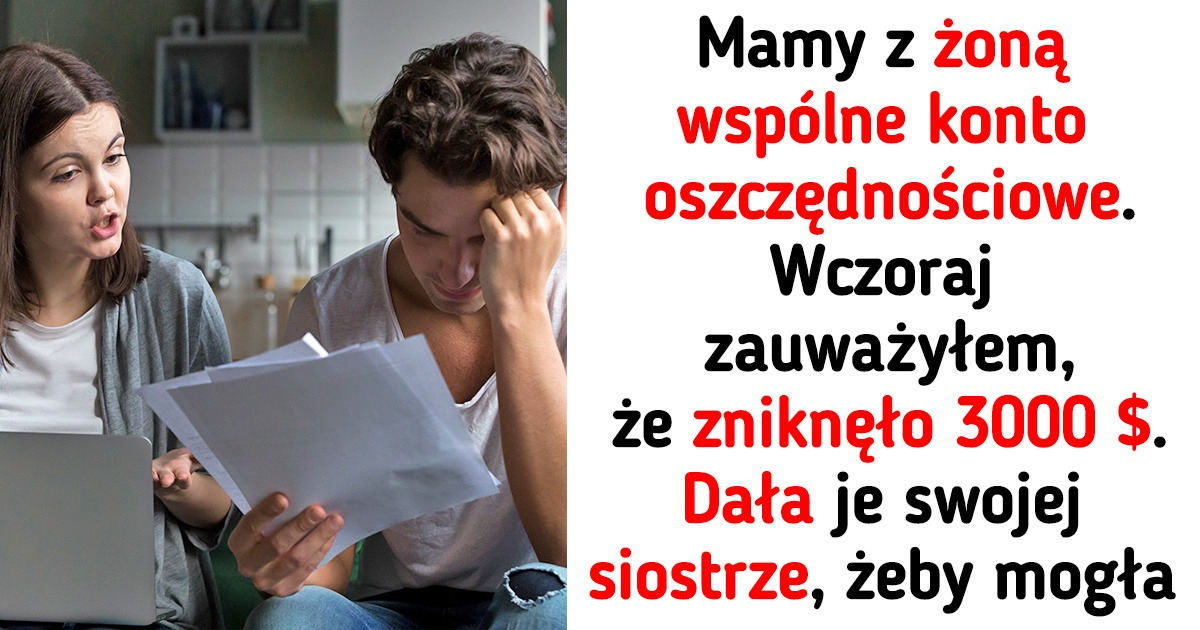 Żona kradnie pieniądze z naszego wspólnego konta i daje je siostrze