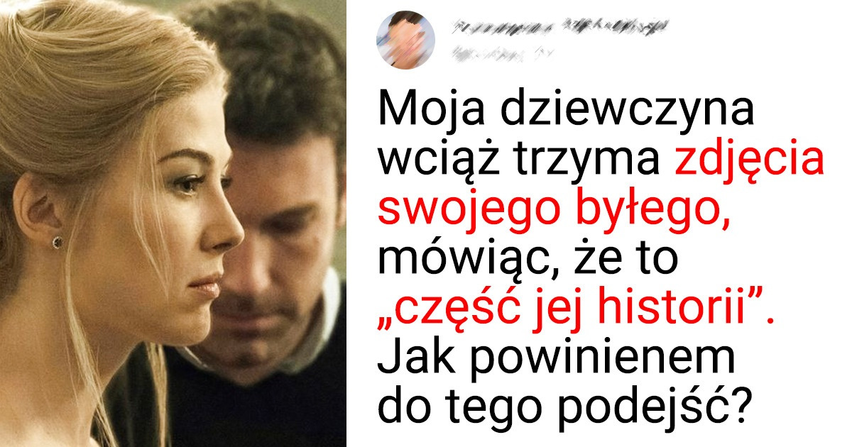 Moja dziewczyna trzyma zdjęcia swojego byłego i jest mi z tym źle Moja dziewczyna trzyma zdjęcia swojego byłego i jest mi z tym źle
