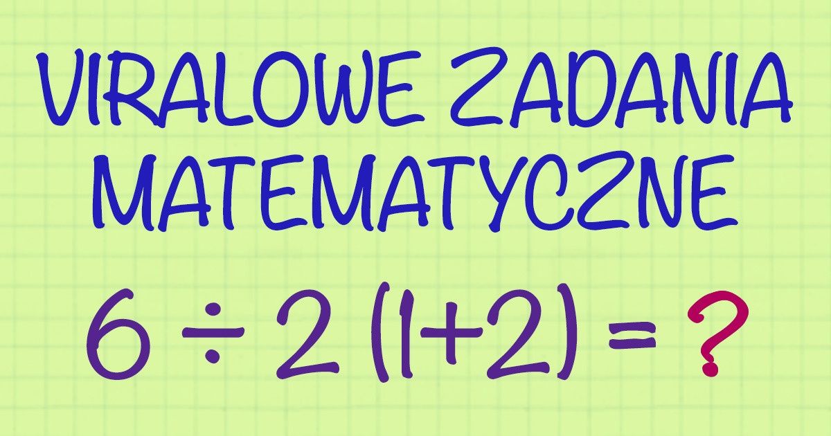 11 łatwych, choć podchwytliwych zadań matematycznych, które dla wielu będą prawdziwym wyzwaniem 11 łatwych, choć podchwytliwych zadań matematycznych, które dla wielu będą prawdziwym wyzwaniem