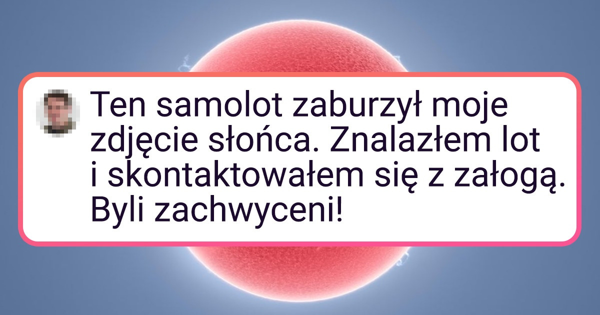 19 zdjęć, które udowadniają, że rzeczywistość bywa lepsza niż Photoshop