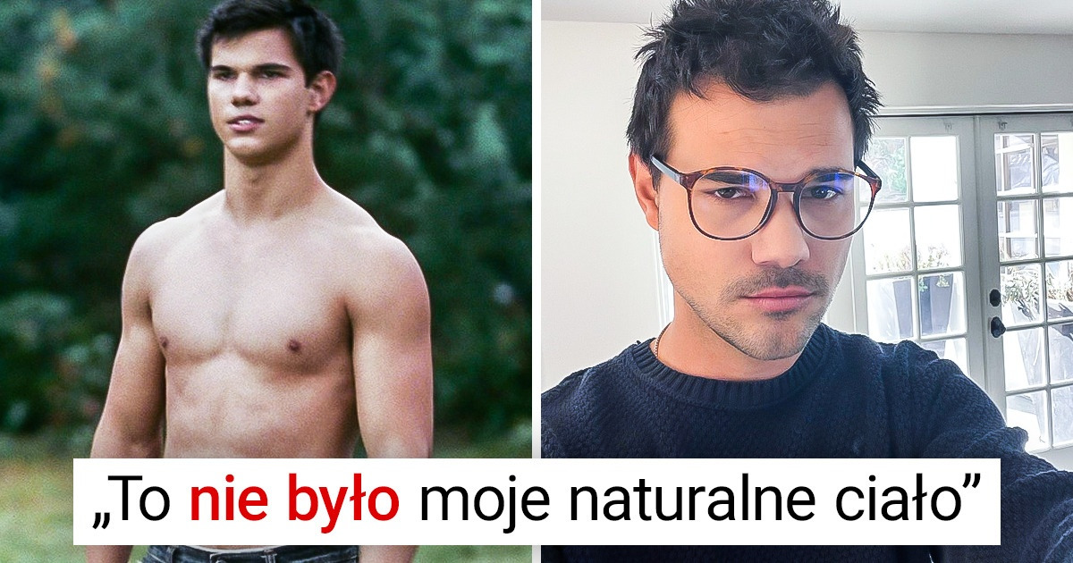 Taylor Lautner wyjawia, że saga „Zmierzch” wywołała u niego wieloletnie problemy z akceptacją własnego ciała
