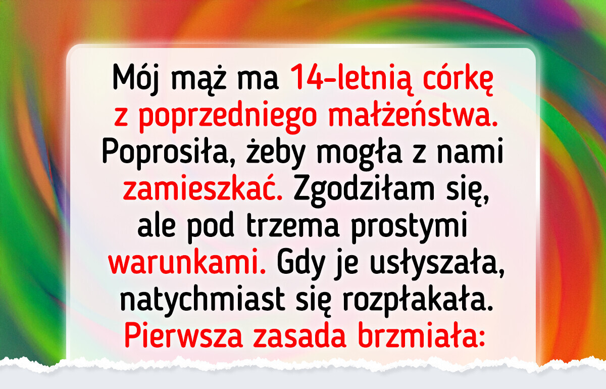 Zgodziłam się, żeby moja pasierbica zamieszkała z nami — pod trzema warunkami
