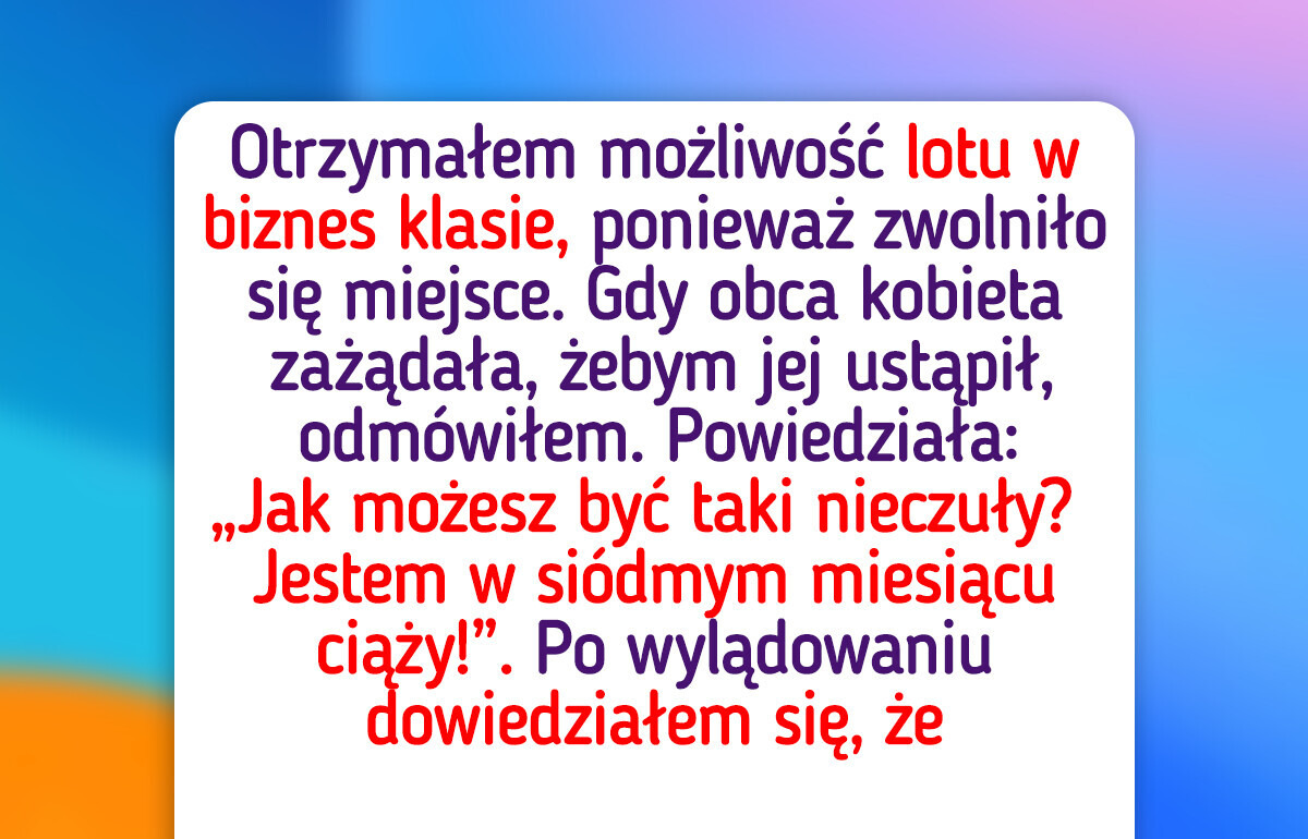 Odmówiłem ustąpienia miejsca w biznes klasie kobiecie w ciąży Odmówiłem ustąpienia miejsca w biznes klasie kobiecie w ciąży