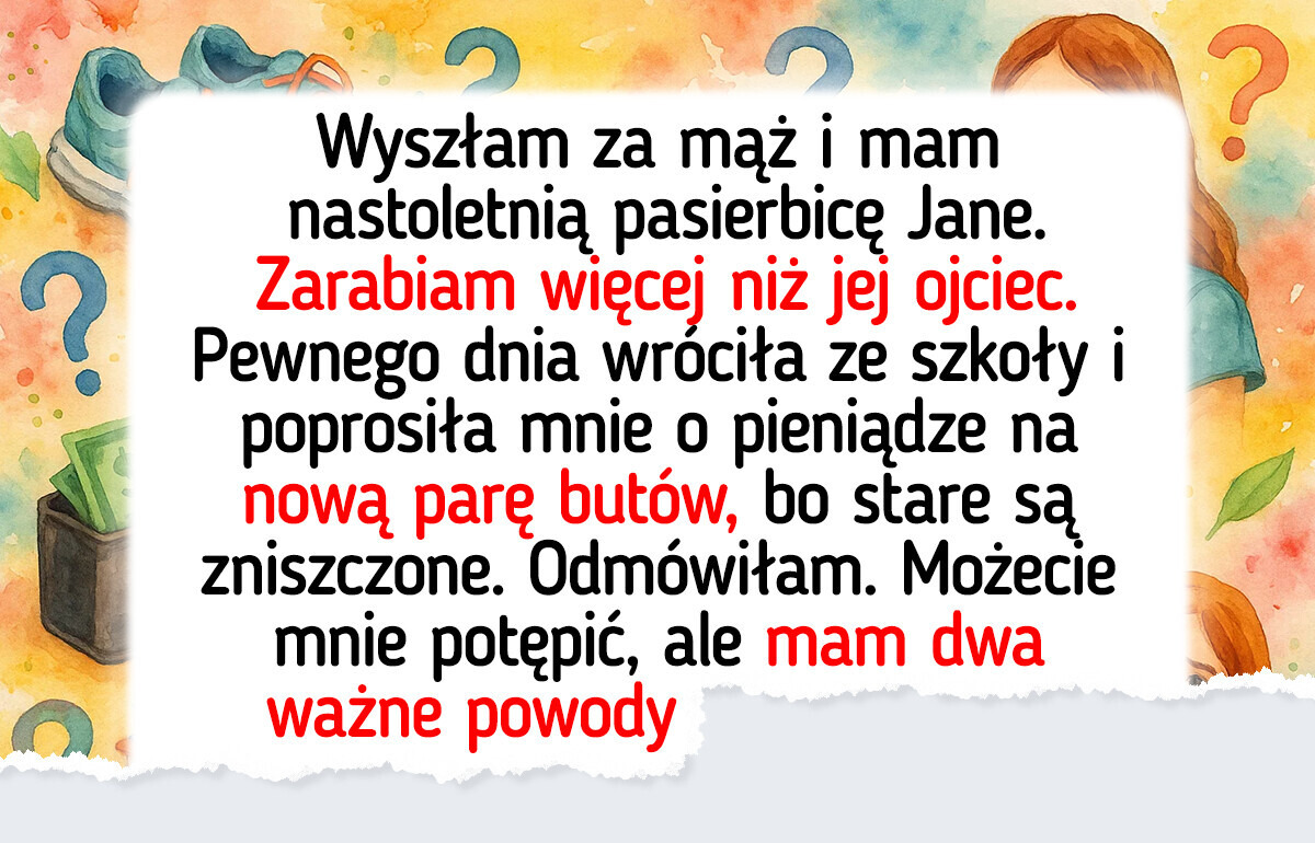 Nie dam pasierbicy żadnych pieniędzy — mój mąż uważa, że mam rację Nie dam pasierbicy żadnych pieniędzy — mój mąż uważa, że mam rację