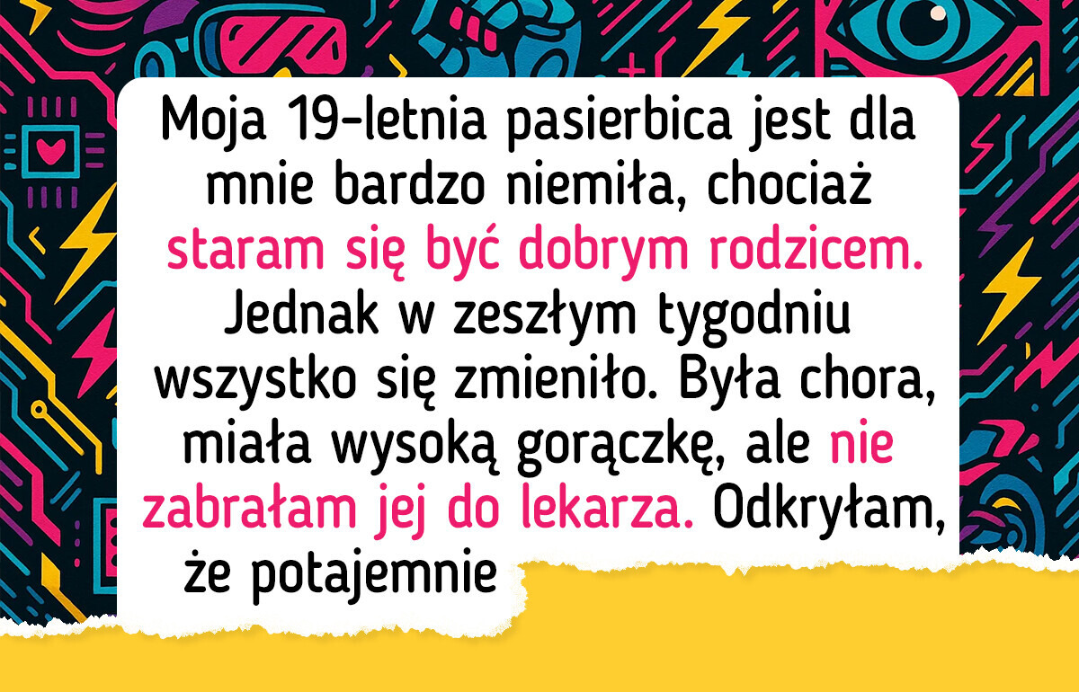 Nie zabrałam pasierbicy do lekarza, bo odkryłam jej tajemnicę