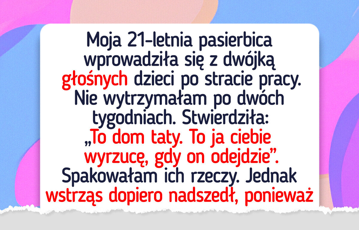 Wyrzuciłam moją pasierbicę i jej dzieci — nie jestem darmowym hotelem