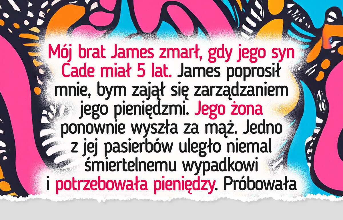 Mój brat powierzył mi majątek dla swojego dziecka — nie przekażę go wdowie