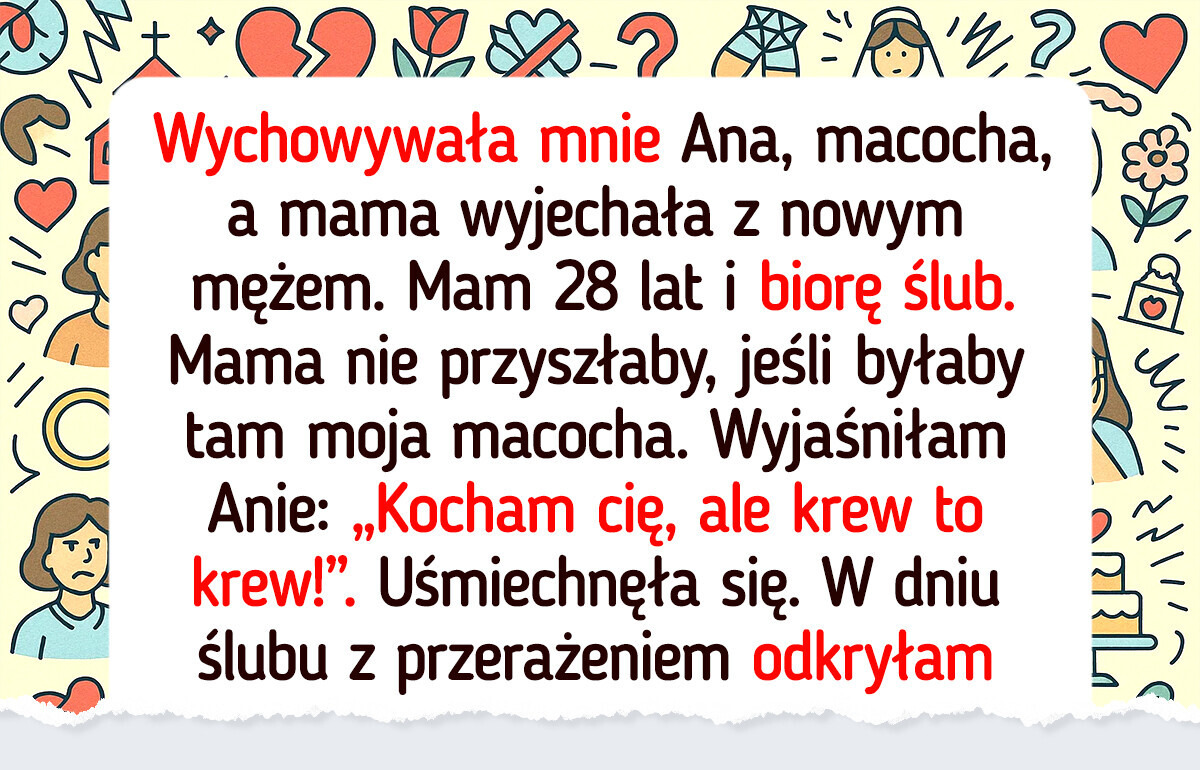 Nie zaprosiłam na ślub macochy, która mnie wychowała, bo tak chciała moja mama