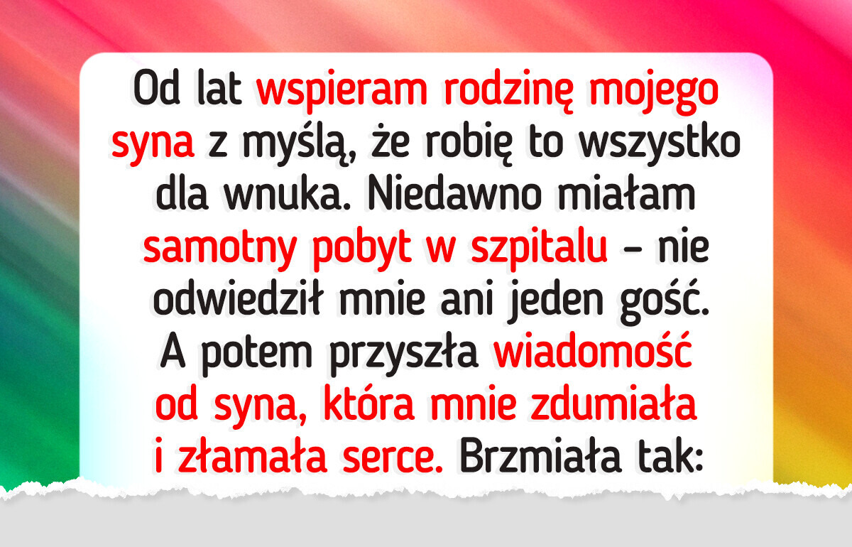 Mój pobyt w szpitalu ujawnił prawdziwe uczucia mojego syna Mój pobyt w szpitalu ujawnił prawdziwe uczucia mojego syna