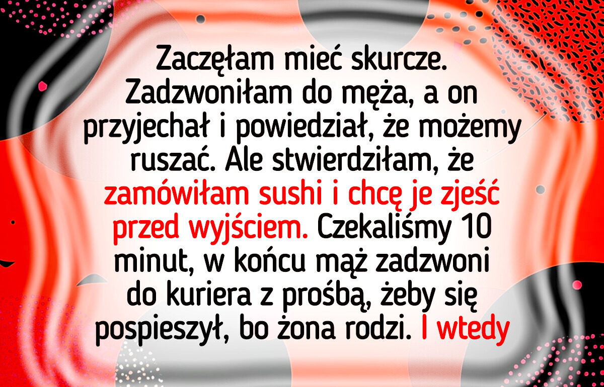 15 osób, które przekonały się, że zamówienie kuriera może wiązać się z ciekawą przygodą 15 osób, które przekonały się, że zamówienie kuriera może wiązać się z ciekawą przygodą