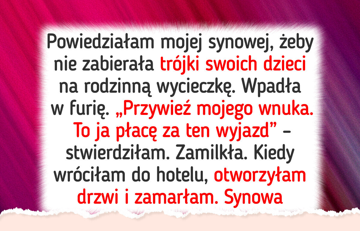 Wykluczyłam dzieci mojej synowej z rodzinnej wycieczki — zemściła się, zamieniając podróż w koszmar