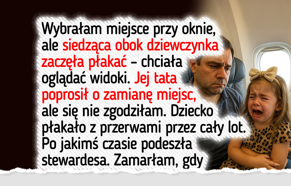 Odmówiłam ustąpienia miejsca płaczącej dziewczynie, ale stewardesa miała inne plany Odmówiłam ustąpienia miejsca płaczącej dziewczynie, ale stewardesa miała inne plany