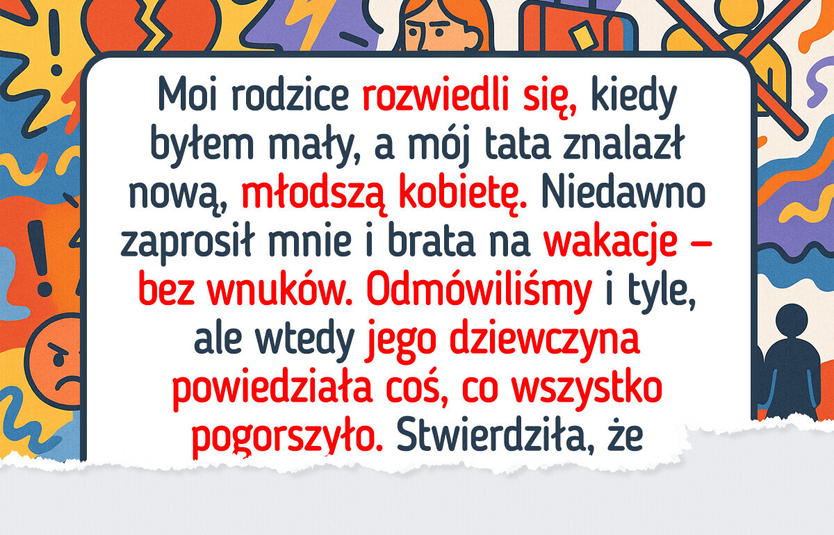 ​Mój ojciec nie zabrał wnuków na rodzinne wakacje
