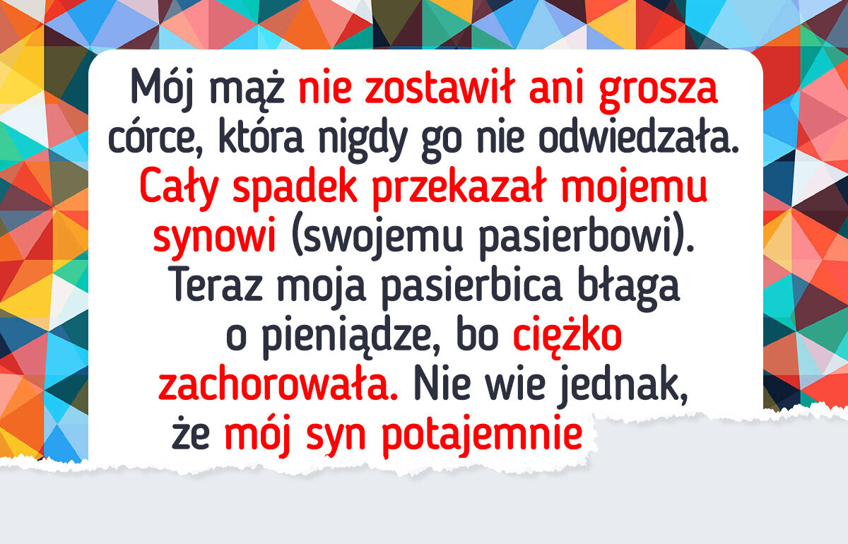 Nie zamierzam oddać pasierbicy spadku po ojcu — nie należy jej się ani grosz Nie zamierzam oddać pasierbicy spadku po ojcu — nie należy jej się ani grosz