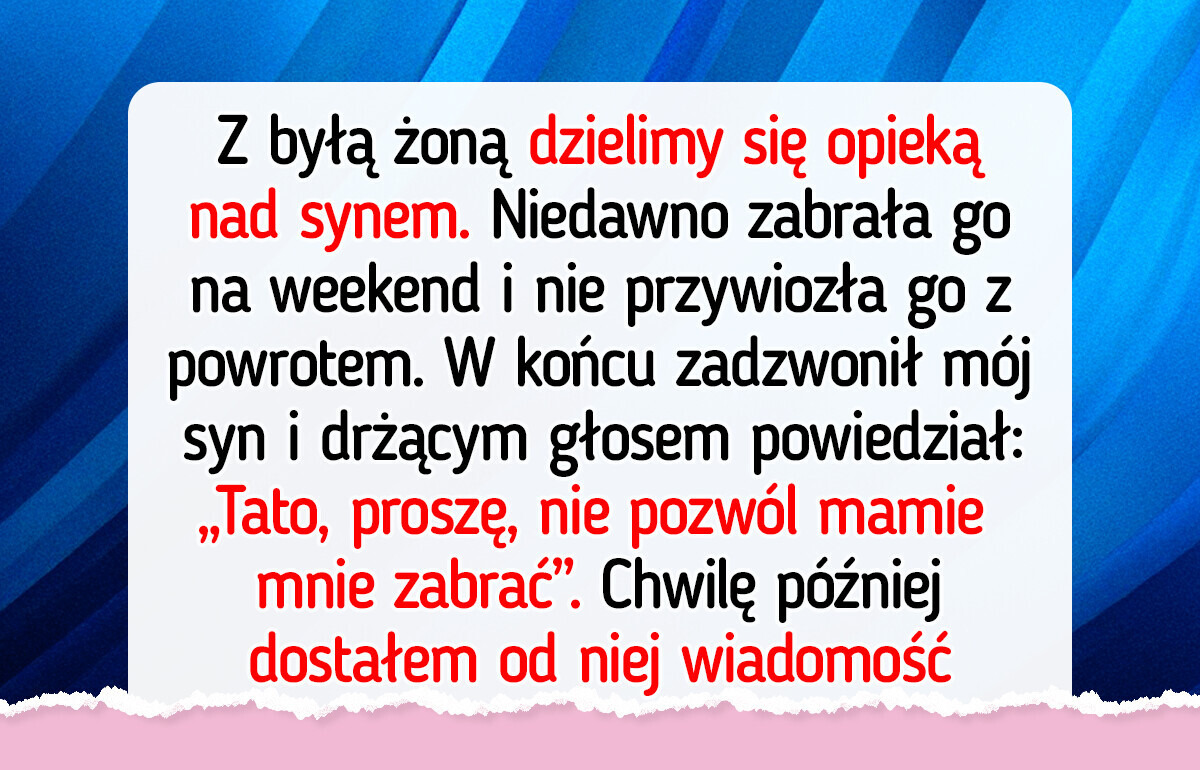 Zaufałem byłej żonie, ale jeden telefon od syna zmienił wszystko Zaufałem byłej żonie, ale jeden telefon od syna zmienił wszystko