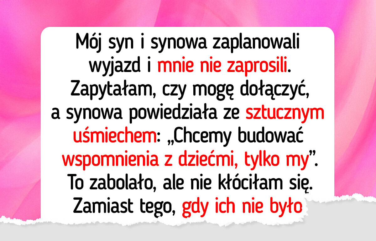 Synowa odsunęła mnie od rodziny — odpłaciłam jej z nawiązką