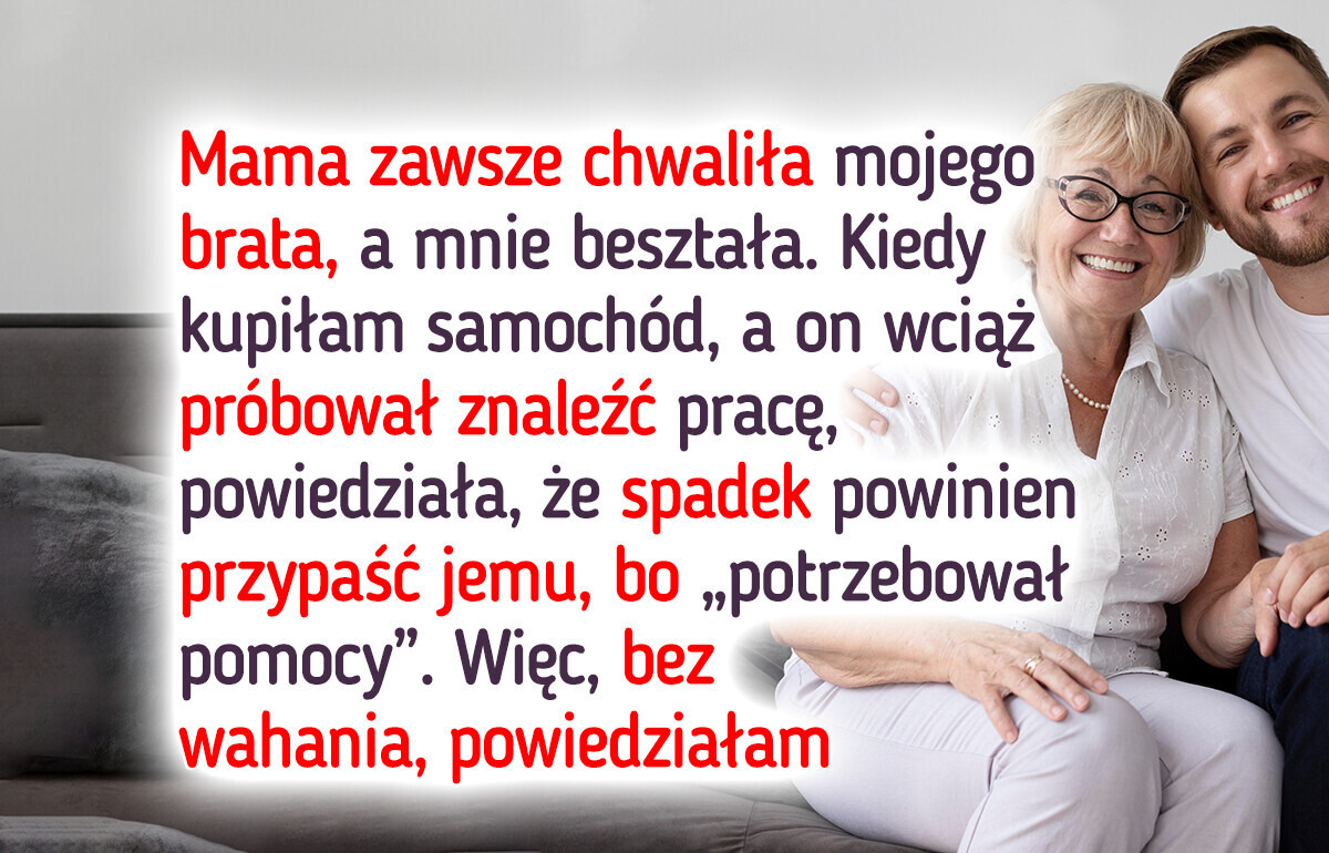 Brat wykorzystywał łatwowierność mamy, więc pokazałam, że tak być nie może