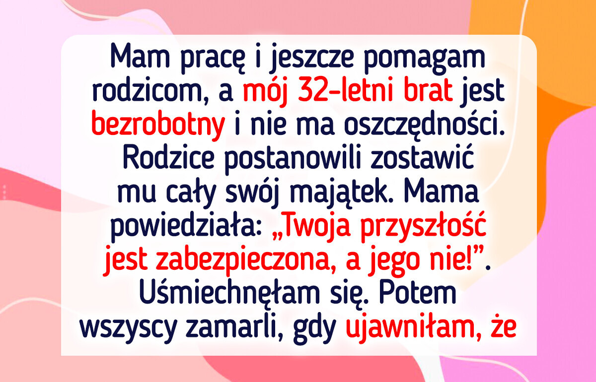 Rodzice oddali wszystkie swoje pieniądze mojemu bezrobotnemu bratu — więc odpłaciłam im pięknym za nadobne Rodzice oddali wszystkie swoje pieniądze mojemu bezrobotnemu bratu — więc odpłaciłam im pięknym za nadobne
