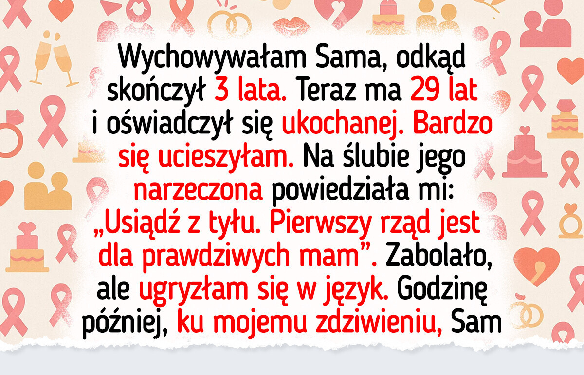 Nie pozwolono mi usiąść w pierwszym rzędzie na ślubie mojego adoptowanego syna — tylko „prawdziwe mamy” mają ten przywilej Nie pozwolono mi usiąść w pierwszym rzędzie na ślubie mojego adoptowanego syna — tylko „prawdziwe mamy” mają ten przywilej