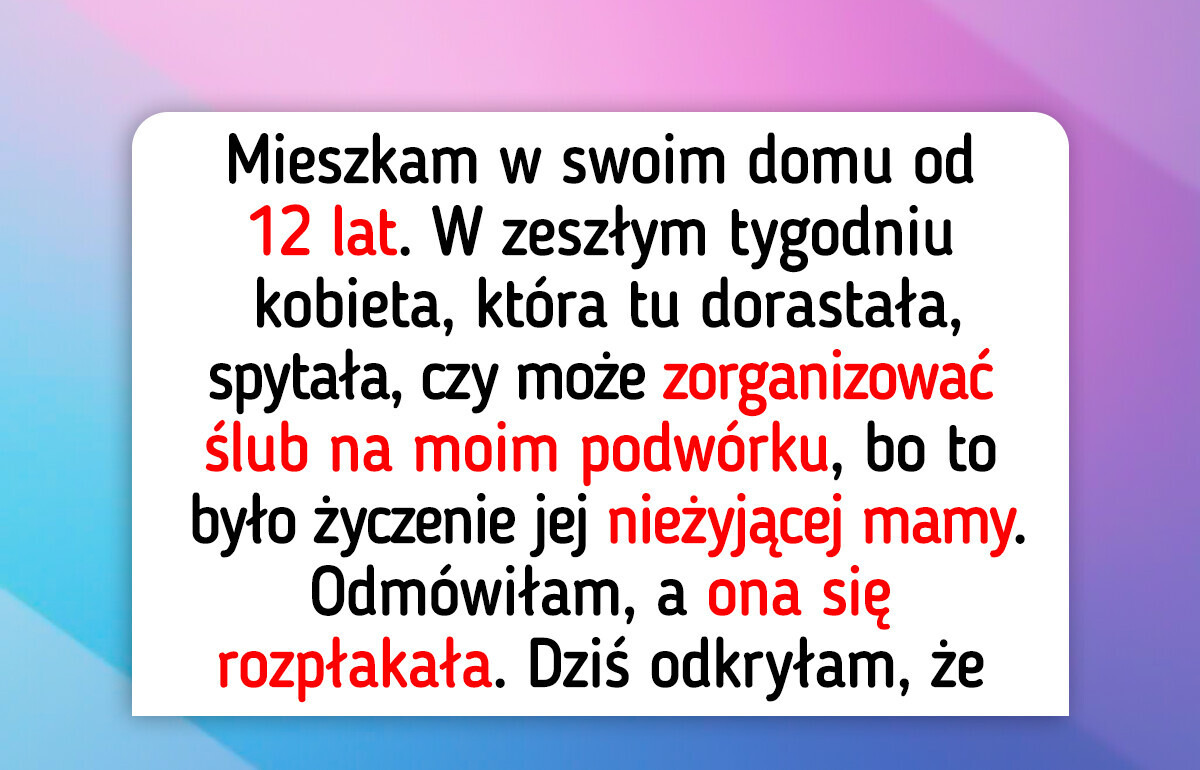 Nie pozwolę byłej właścicielce na ślub w moim ogrodzie — moja uprzejmość ma granice