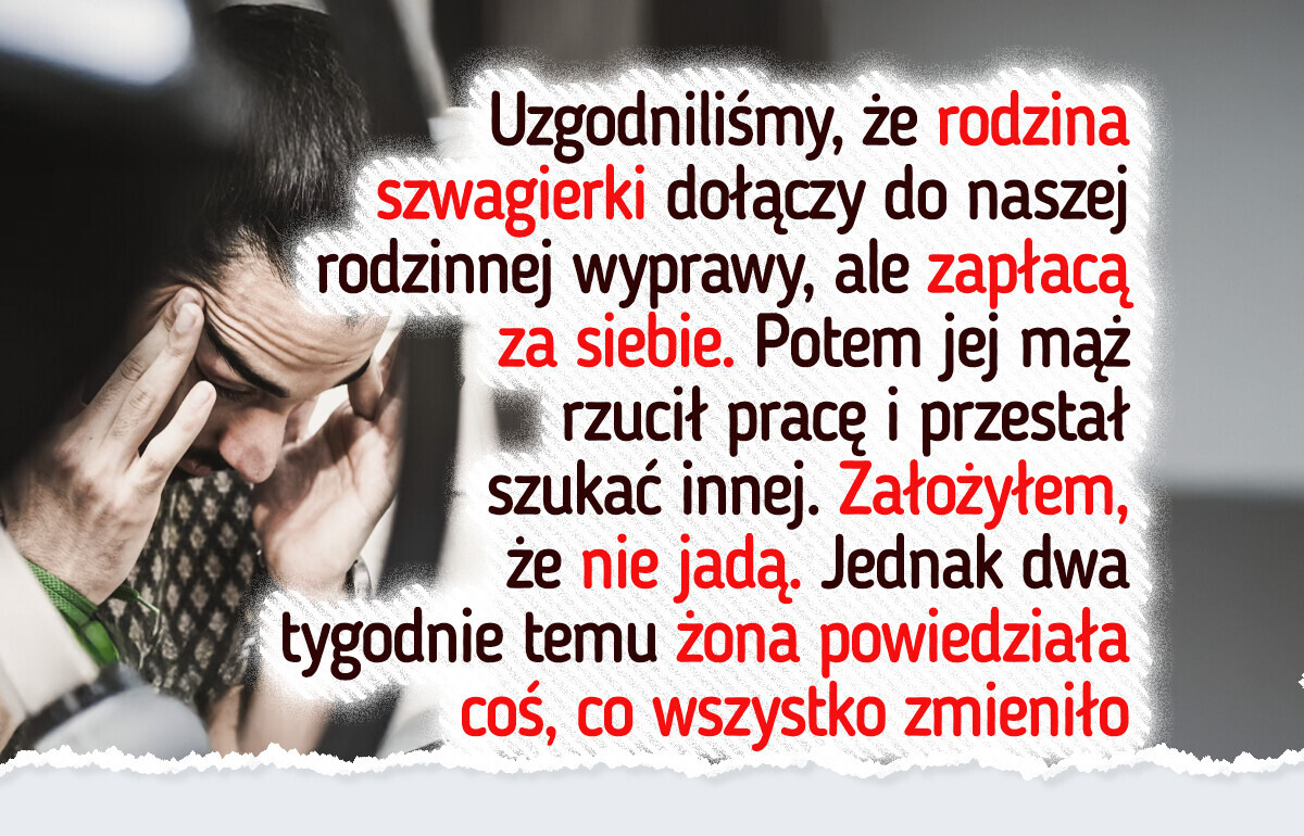 Odmawiam zapłacenia za rodzinną wycieczkę szwagierki. Nie jestem bankomatem Odmawiam zapłacenia za rodzinną wycieczkę szwagierki. Nie jestem bankomatem