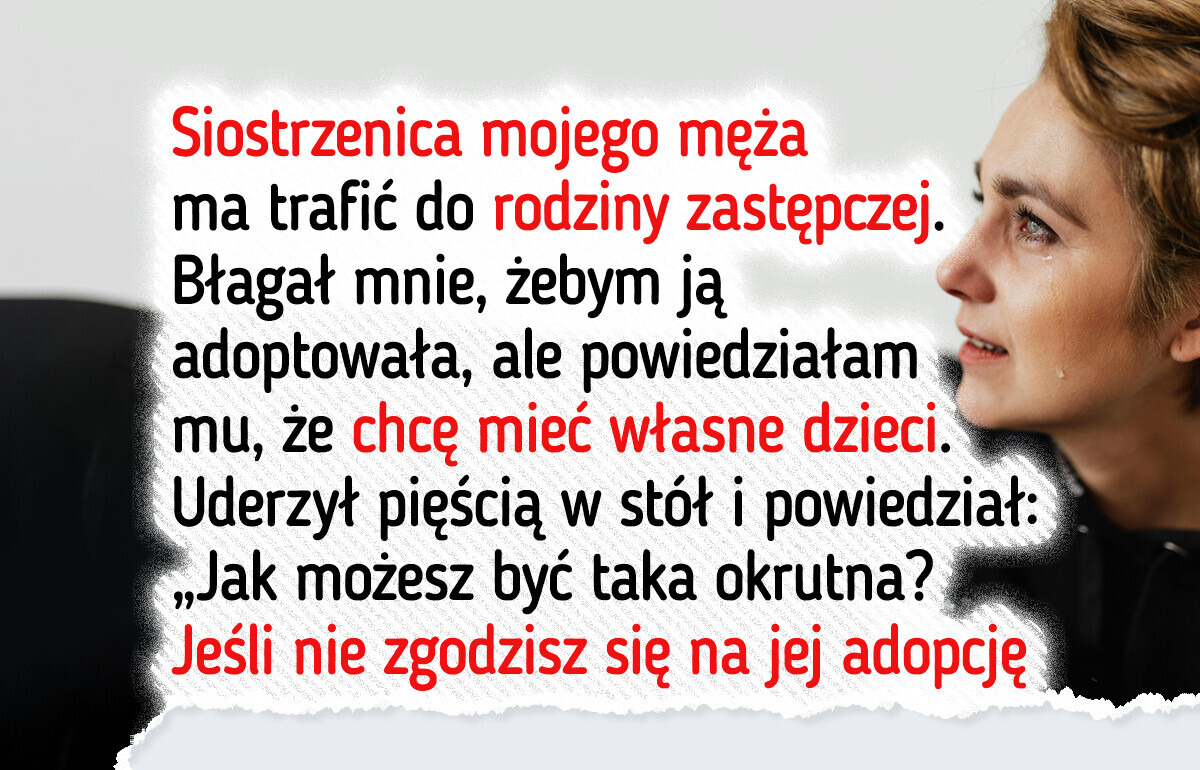 Nie chciałam adoptować siostrzenicy męża — według niego jestem bezduszna