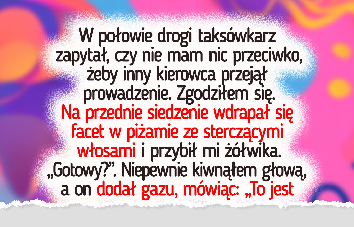 20 przypadków, gdy zwykły kurs taksówką przerodził się w niezapomnianą historię 20 przypadków, gdy zwykły kurs taksówką przerodził się w niezapomnianą historię