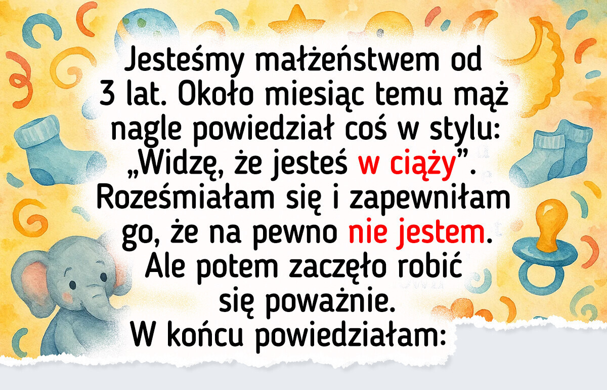 Mówię mężowi, że nie jestem w ciąży — on nadal mi nie wierzy