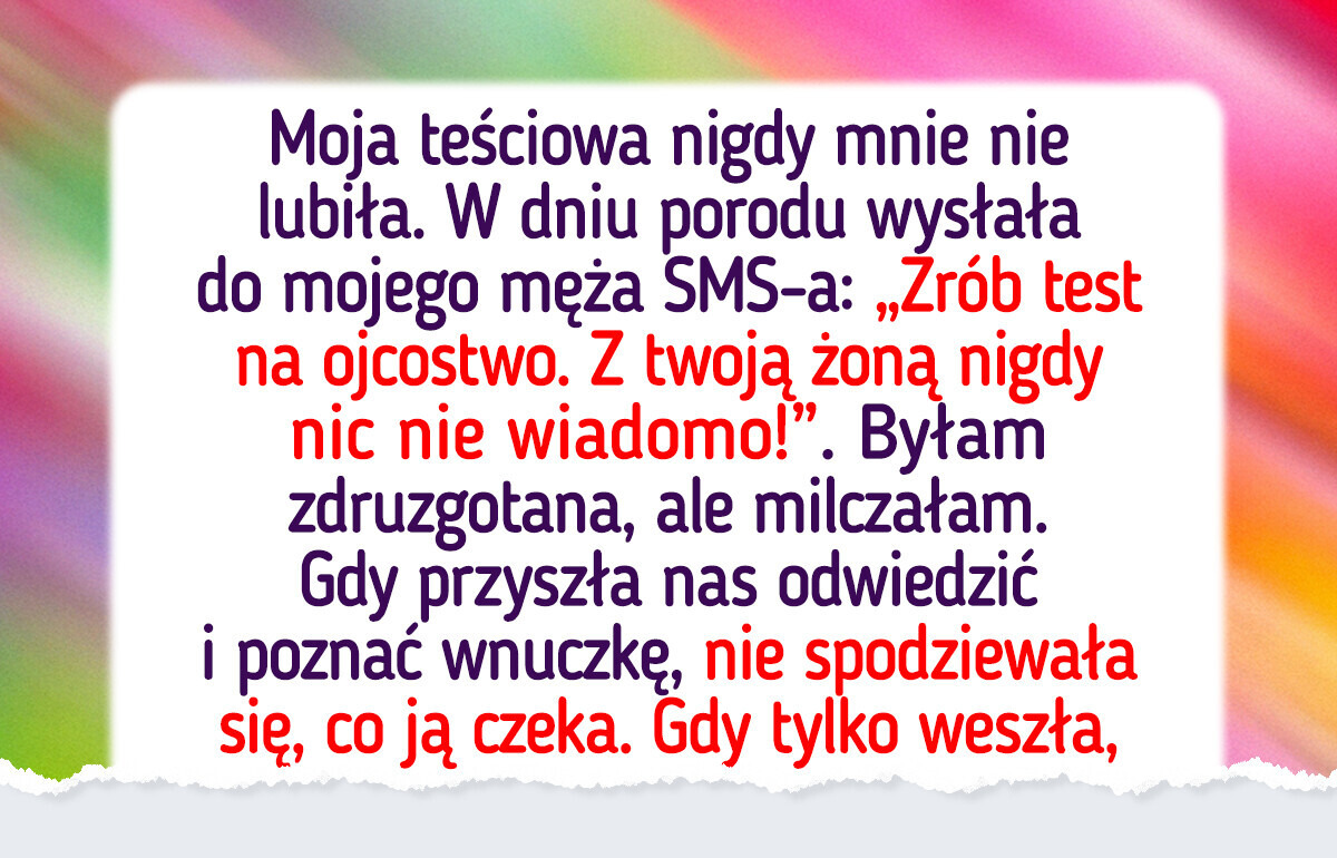 Teściowa zażądała testu na ojcostwo, ale nie spodziewała się mojej reakcji Teściowa zażądała testu na ojcostwo, ale nie spodziewała się mojej reakcji