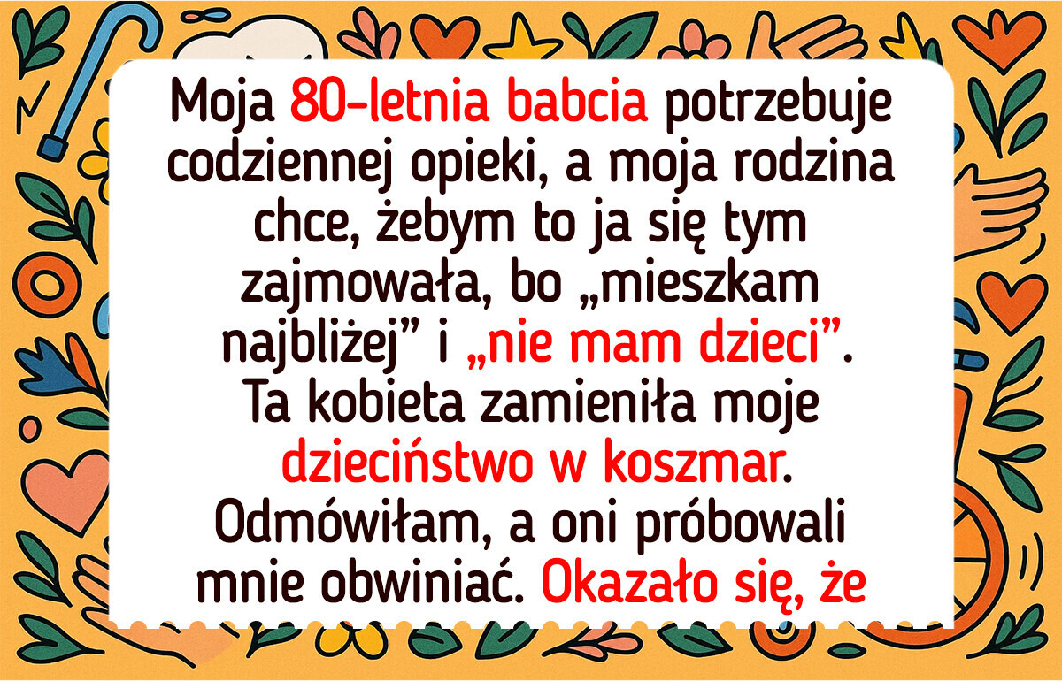 Nie zrezygnuję ze swojego życia, żeby opiekować się babcią