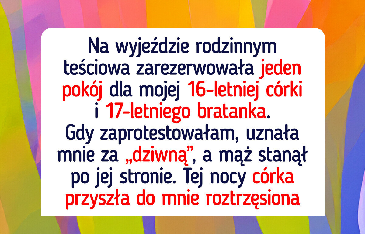 Nie zgodziłam się, by moja 16-letnia córka spała w jednym pokoju z 17-letnim kuzynem — a konsekwencje były katastrofalne