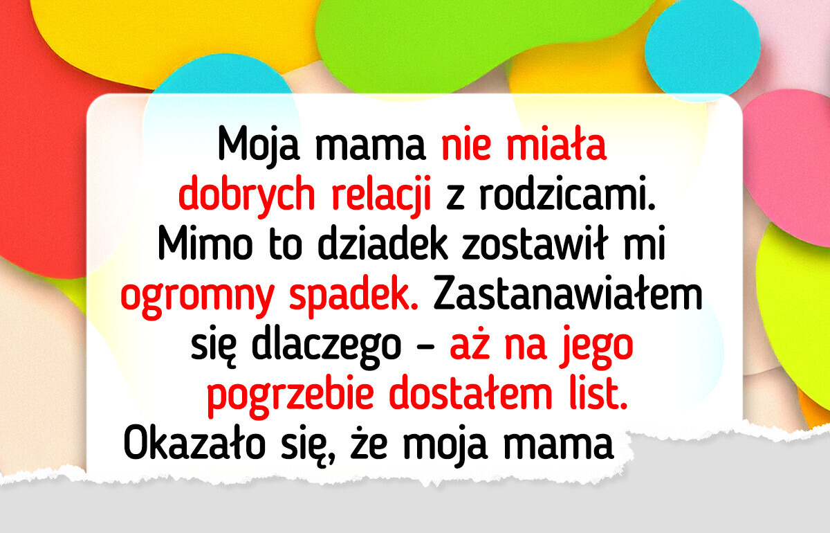Dlaczego dziadek zostawił wszystko mnie, a mamie nic? Już wiem Dlaczego dziadek zostawił wszystko mnie, a mamie nic? Już wiem