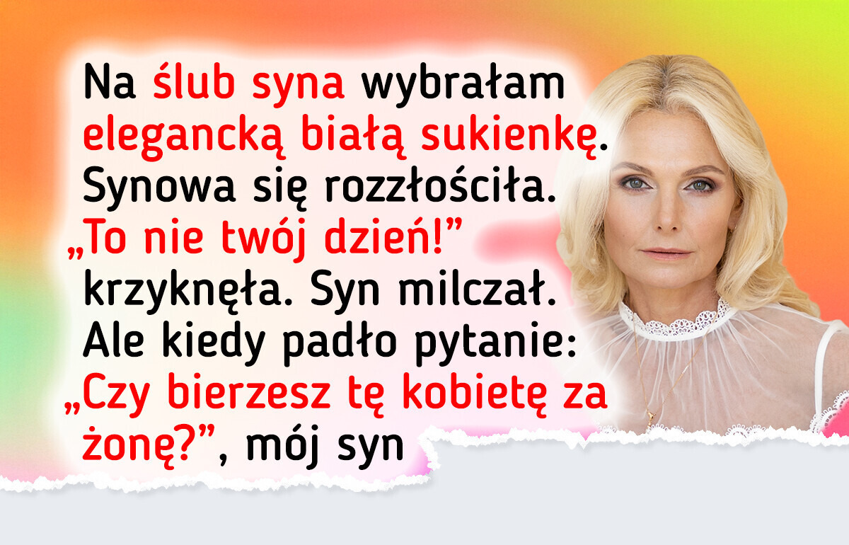 Synowa mnie poniżyła, ale reakcja syna wywołała szok Synowa mnie poniżyła, ale reakcja syna wywołała szok